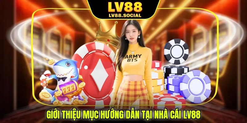 Giới thiệu mục hướng dẫn tại nhà cái LV88