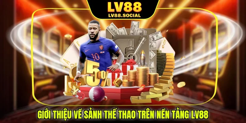 Giới thiệu về sảnh thể thao trên nền tảng LV88