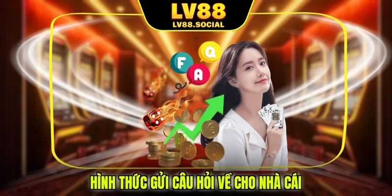 Hình thức gửi câu hỏi về cho nhà cái
